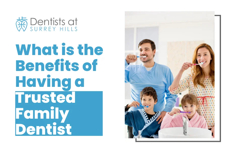 What is the Benefits of Having a Trusted Family Dentist