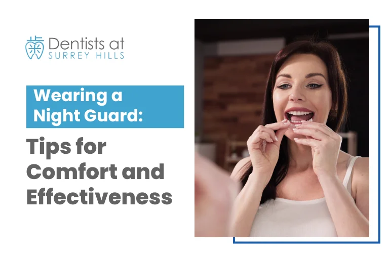 Wearing a Night Guard Tips for Comfort and Effectiveness