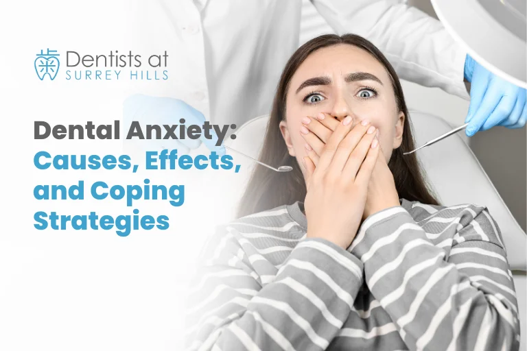 Dental Anxiety: Causes, Effects, and Coping Strategies